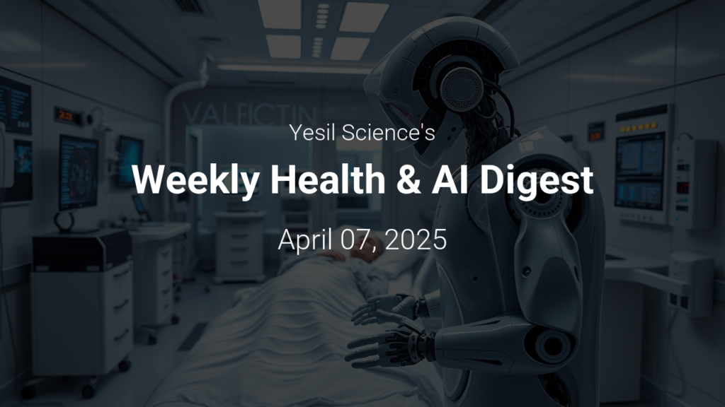 Weekly Health & AI Digest – April 07, 2025