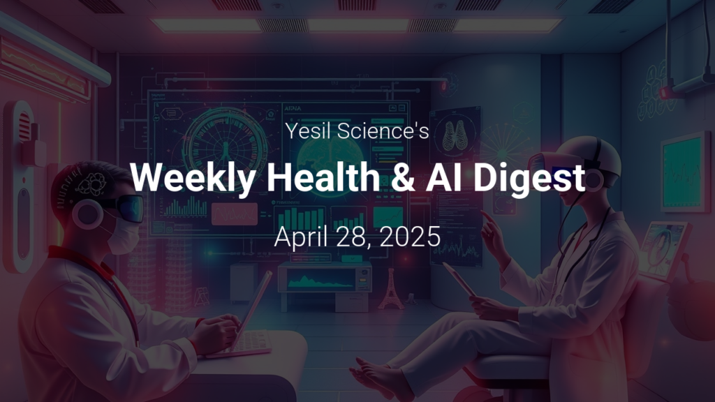 Haftalık Sağlık ve Yapay Zeka Özeti – April 28, 2025