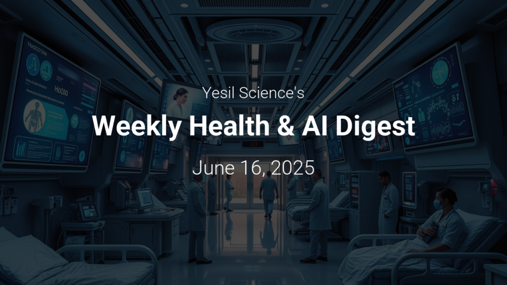 Weekly Health & AI Digest – June 16, 2025