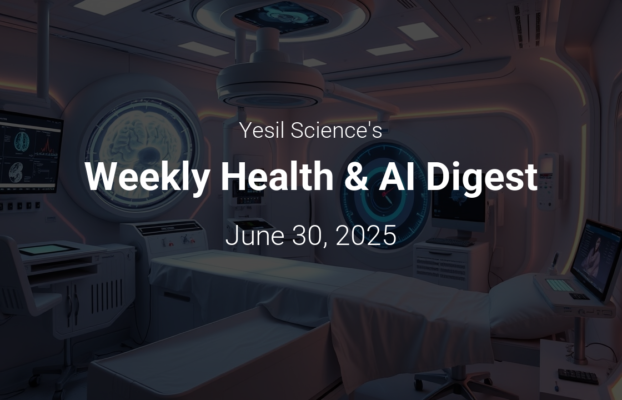 Haftalık Sağlık ve Yapay Zeka Özeti – June 30, 2025