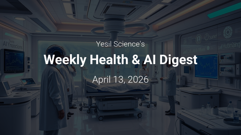Haftalık Sağlık ve Yapay Zeka Özeti – April 13, 2026