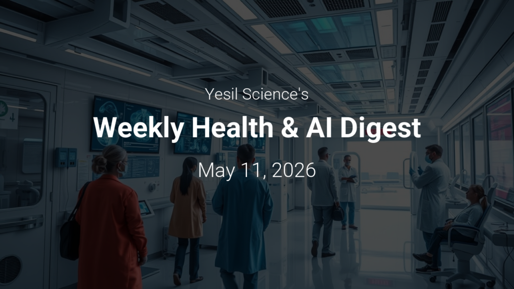 Haftalık Sağlık ve Yapay Zeka Özeti – May 11, 2026