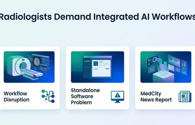 Why Radiologists Are Rejecting Standalone AI